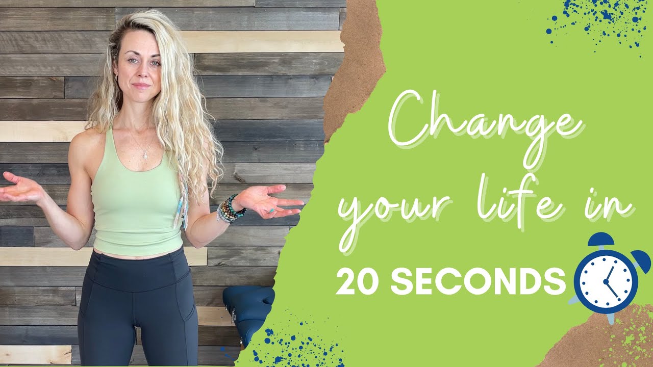 Change your life in 20 seconds