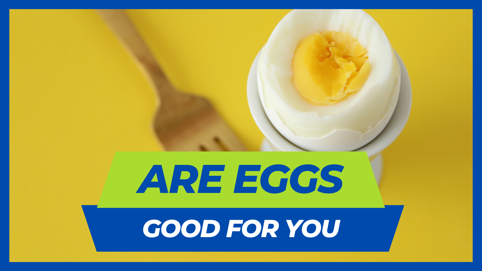 Eggs ARE good for you