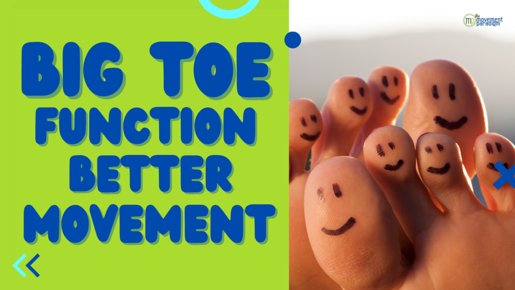 Better big toe function for better movement