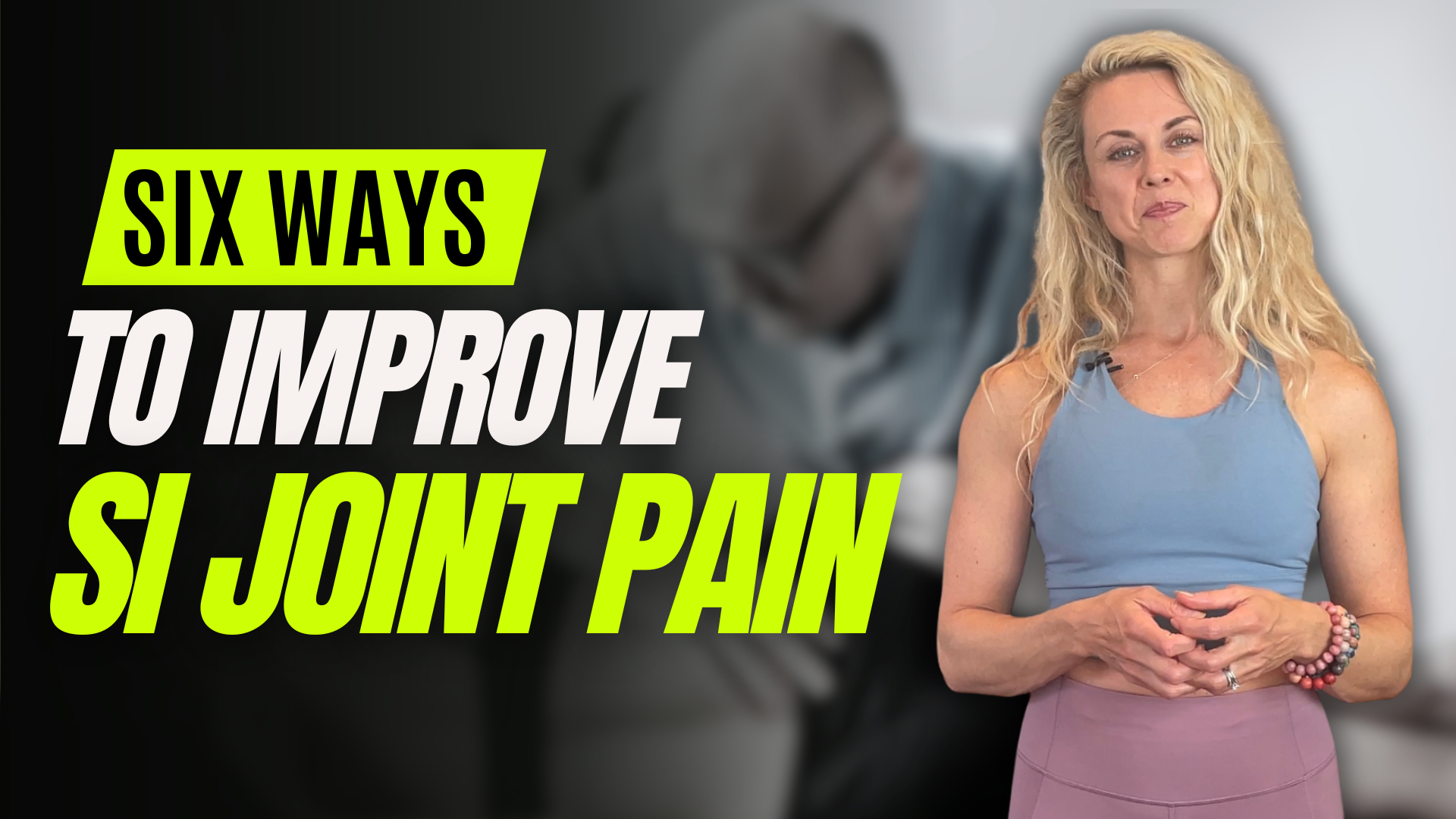 How to Improve SI Joint Pain: 6 Causes & Solutions