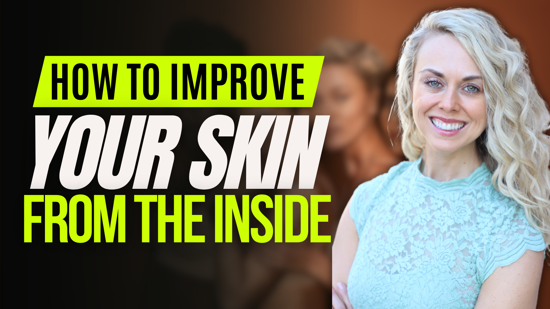 How to improve your skin...from the INSIDE!