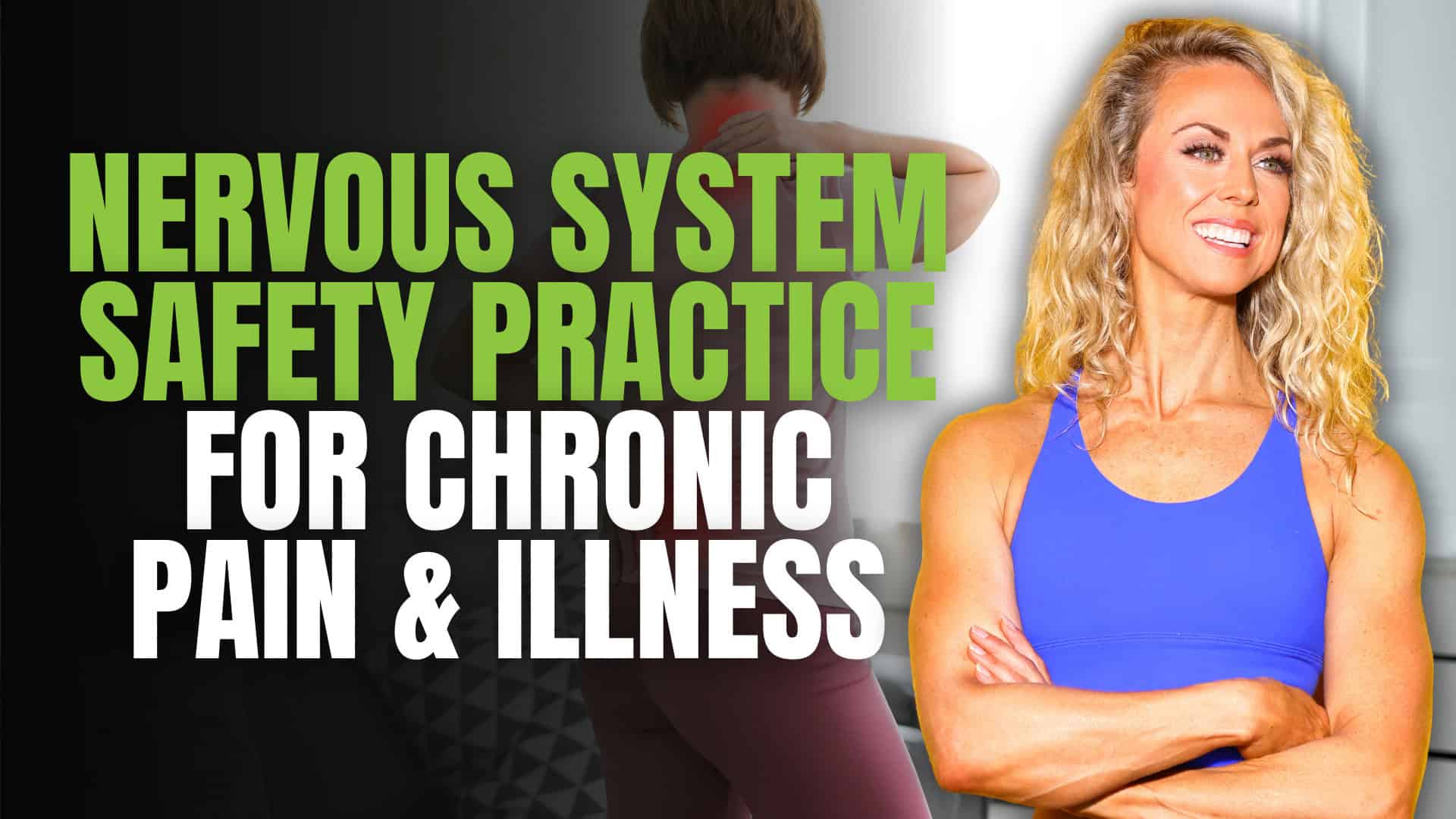 Nervous System Safety Practice for Chronic Pain & Illness